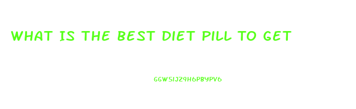 What Is The Best Diet Pill To Get