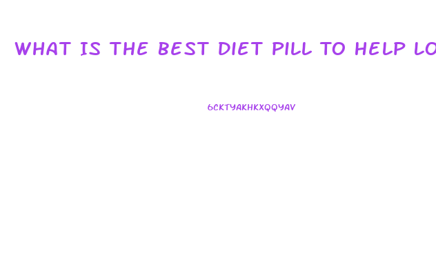 What Is The Best Diet Pill To Help Lose Weight