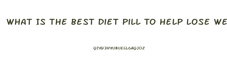 What Is The Best Diet Pill To Help Lose Weight Reviews