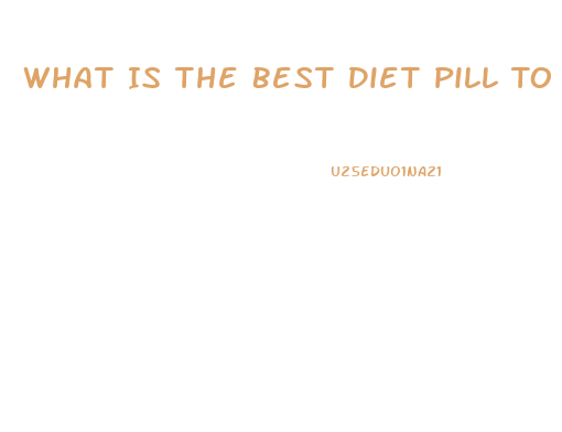 What Is The Best Diet Pill To Lose Weight Sold Over 4 Million Bottles