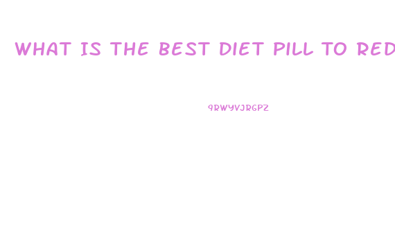 What Is The Best Diet Pill To Reduce Ghrelin