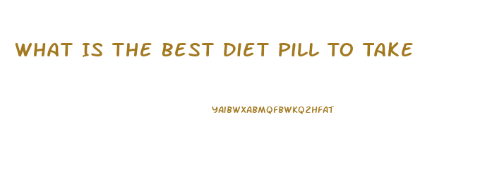 What Is The Best Diet Pill To Take