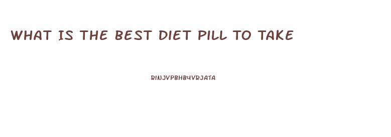 What Is The Best Diet Pill To Take