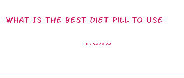 What Is The Best Diet Pill To Use