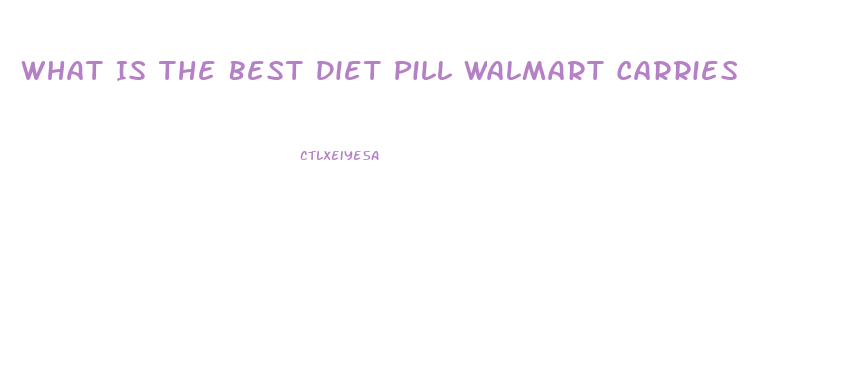 What Is The Best Diet Pill Walmart Carries