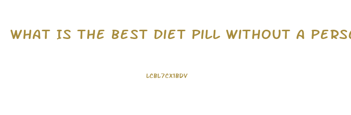 What Is The Best Diet Pill Without A Perscription