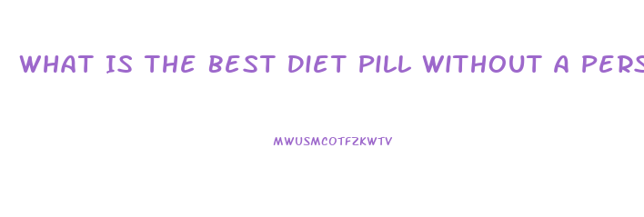 What Is The Best Diet Pill Without A Perscription