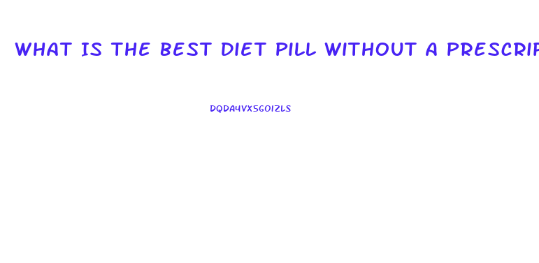 What Is The Best Diet Pill Without A Prescription