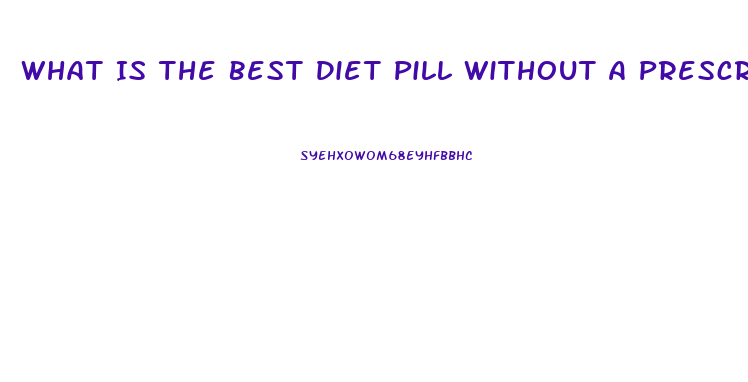 What Is The Best Diet Pill Without A Prescription