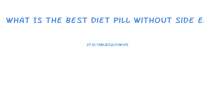 What Is The Best Diet Pill Without Side Effects