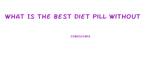 What Is The Best Diet Pill Without Side Effects