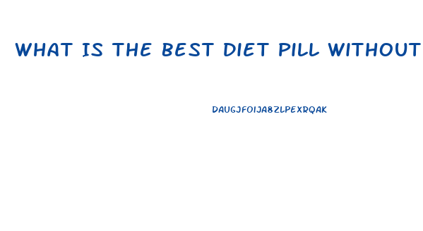 What Is The Best Diet Pill Without Side Effects