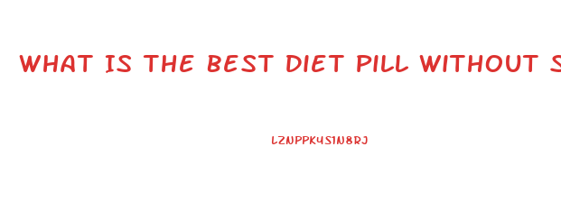 What Is The Best Diet Pill Without Side Effects