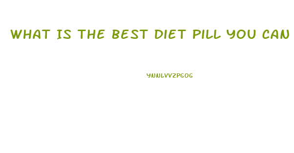 What Is The Best Diet Pill You Can Buy In Stores