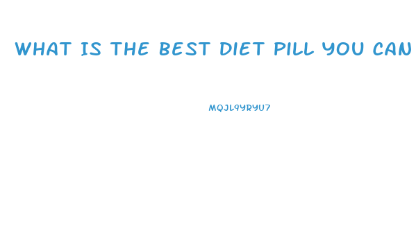 What Is The Best Diet Pill You Can Buy In Stores