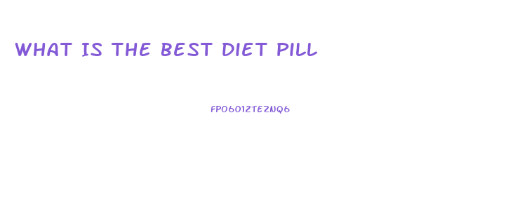 What Is The Best Diet Pill