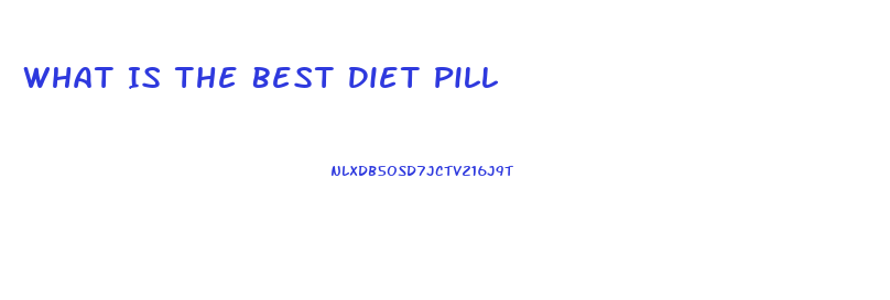 What Is The Best Diet Pill