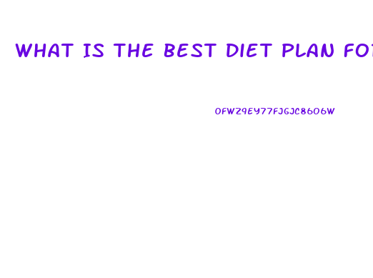 What Is The Best Diet Plan For Menopause Weight Loss