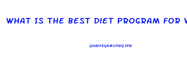 What Is The Best Diet Program For Weight Loss