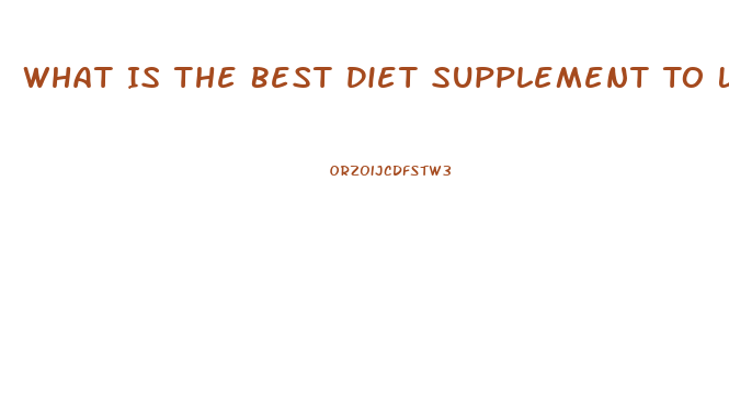 What Is The Best Diet Supplement To Lose Weight