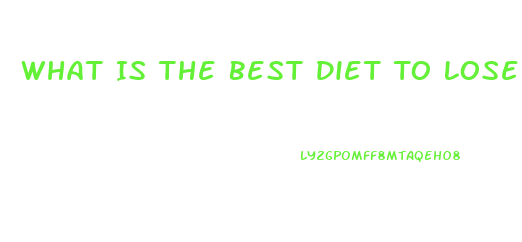 What Is The Best Diet To Lose Weight Fast