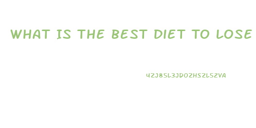 What Is The Best Diet To Lose Weight Quickly