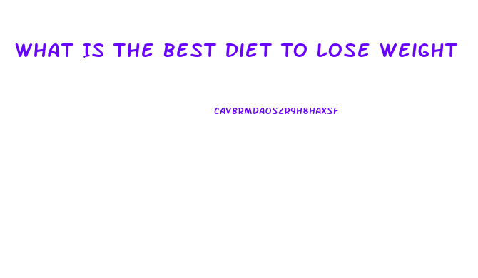 What Is The Best Diet To Lose Weight