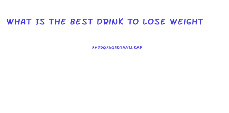 What Is The Best Drink To Lose Weight