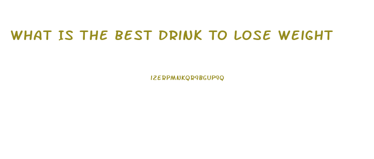 What Is The Best Drink To Lose Weight