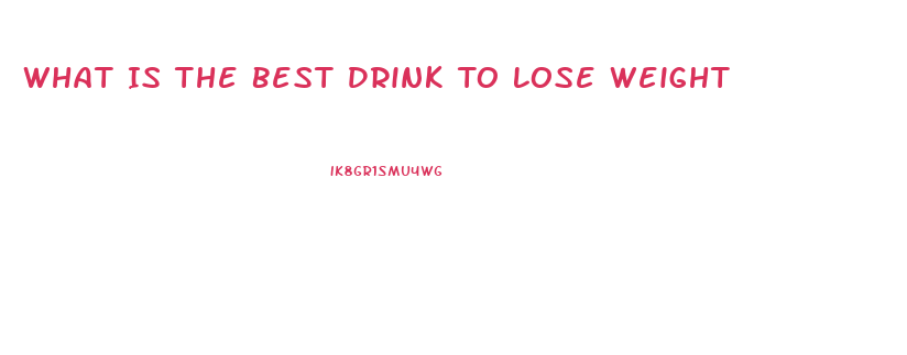 What Is The Best Drink To Lose Weight