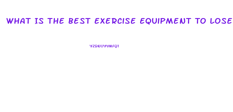 What Is The Best Exercise Equipment To Lose Weight