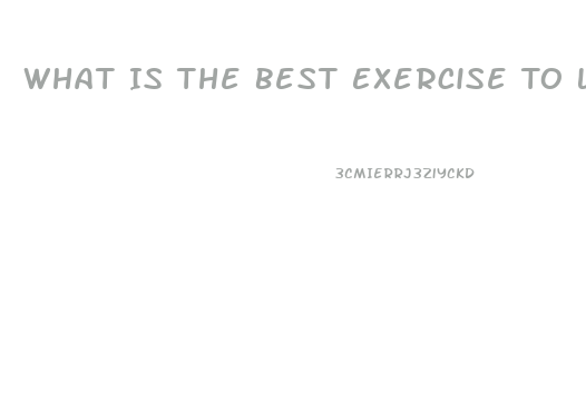 What Is The Best Exercise To Lose Weight