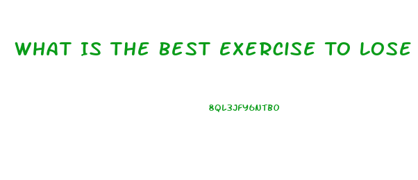 What Is The Best Exercise To Lose Weight Fast