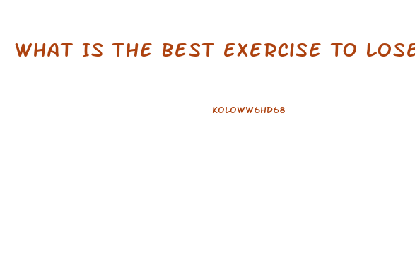 What Is The Best Exercise To Lose Weight Fast