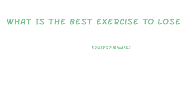 What Is The Best Exercise To Lose Weight