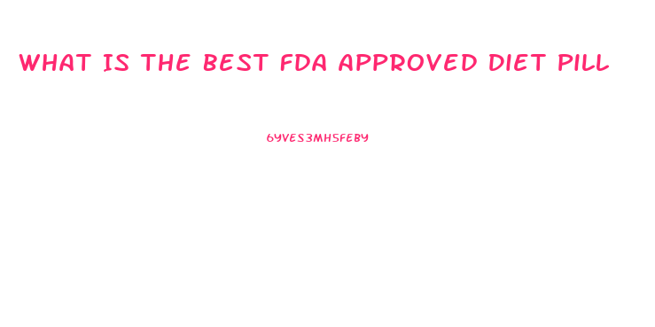 What Is The Best Fda Approved Diet Pill