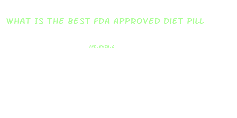 What Is The Best Fda Approved Diet Pill