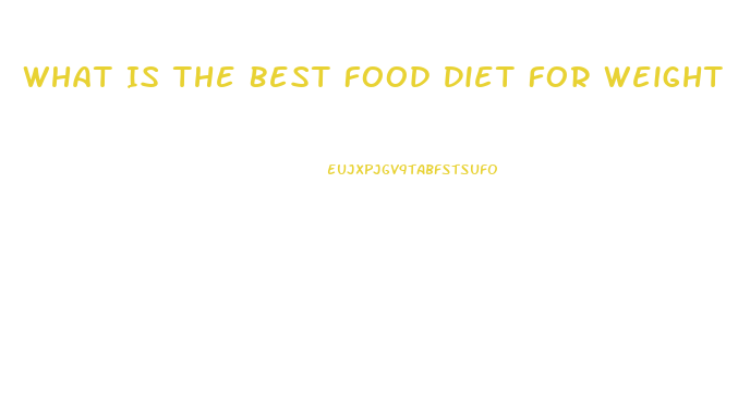 What Is The Best Food Diet For Weight Loss