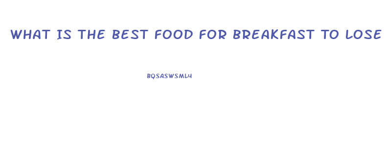 What Is The Best Food For Breakfast To Lose Weight