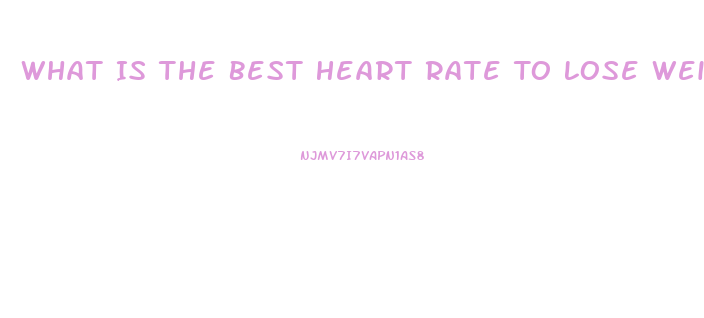 What Is The Best Heart Rate To Lose Weight