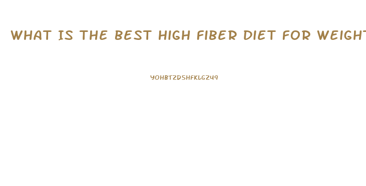 What Is The Best High Fiber Diet For Weight Loss