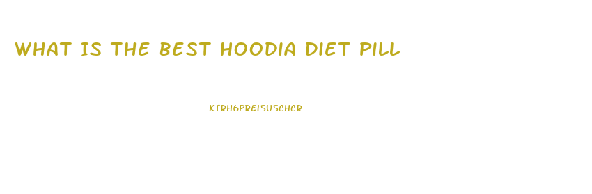 What Is The Best Hoodia Diet Pill