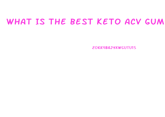 What Is The Best Keto Acv Gummy