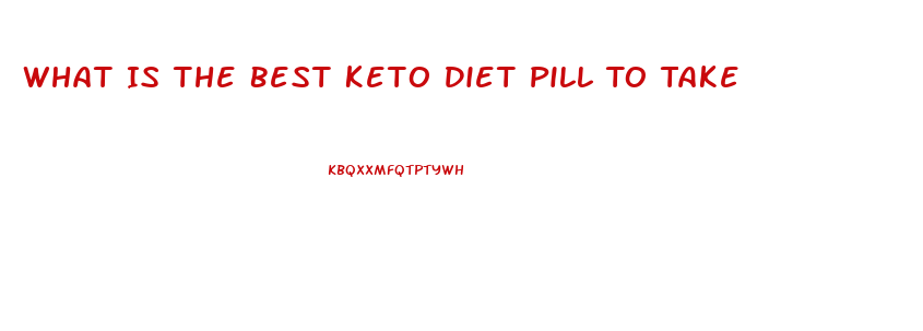 What Is The Best Keto Diet Pill To Take