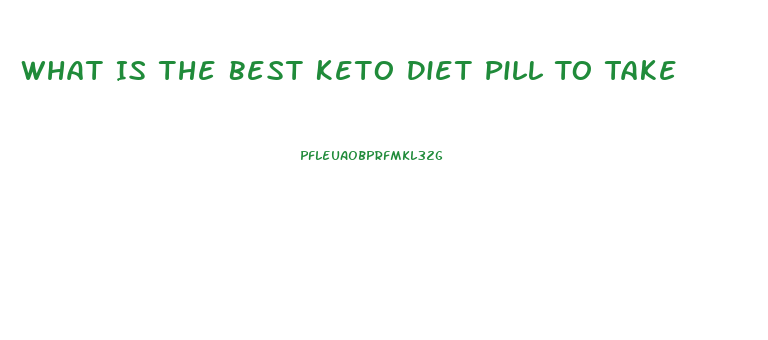 What Is The Best Keto Diet Pill To Take