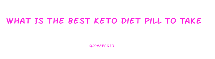 What Is The Best Keto Diet Pill To Take