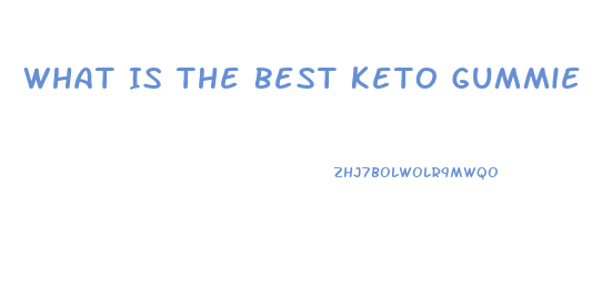 What Is The Best Keto Gummie