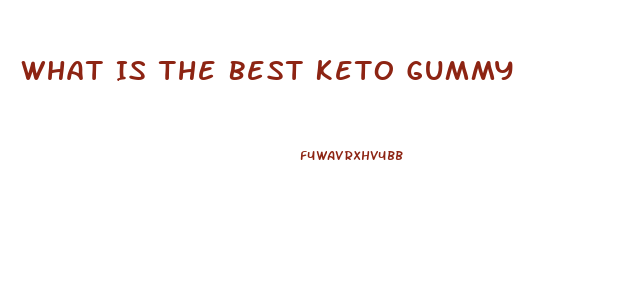 What Is The Best Keto Gummy