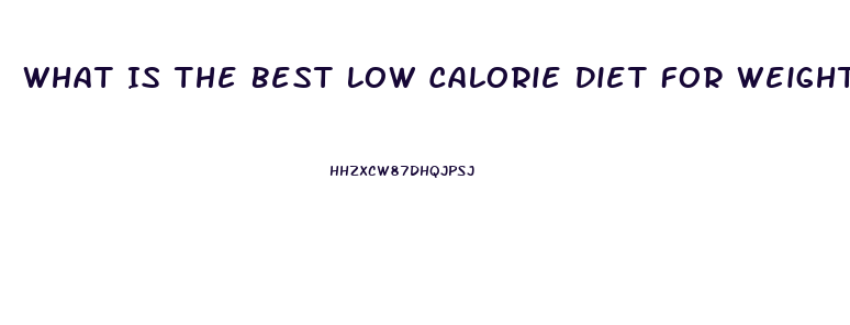 What Is The Best Low Calorie Diet For Weight Loss