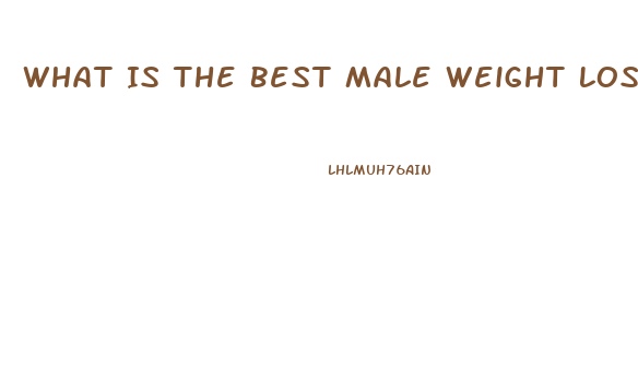 What Is The Best Male Weight Loss Pill